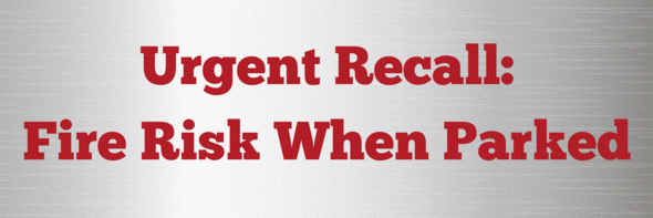 Urgent Recall: Fire Risk When Parked header